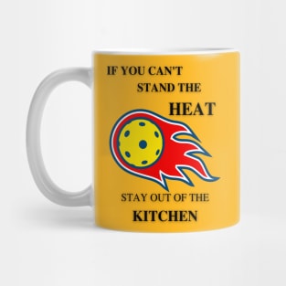 If you can't stand the heat... Mug